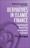 Derivatives in Islamic finance examining the market risk management framework /