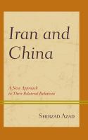 Iran and China a new approach to their bilateral relations /