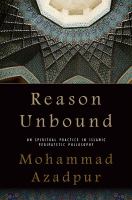 Reason unbound on spiritual practice in Islamic peripatetic philosophy /