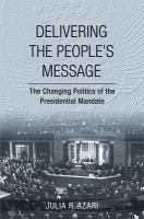 Delivering the people's message the changing politics of the presidential mandate /