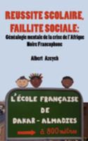 Réussite scolaire, faillite sociale : généalogie mentale de la crise de l'Afrique noire francophone /