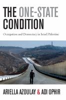 The one-state condition occupation and democracy in Israel/Palestine /