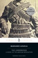 The underdogs : a novel of the Mexican revolution /