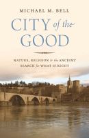 City of the Good Nature, Religion, and the Ancient Search for What Is Right.