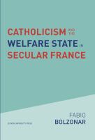 Catholicism and the Welfare State in Secular France : Continuities and Changes in the Catholic Mobilizations in the Social Policy Domain (1940-2017).