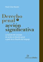 Derecho penal y accion significativa la funcion del concepto de accion en derecho penal a partir de la filosofia del lenguaje.