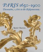 Paris 1650-1900 : decorative arts in the Rijksmuseum /