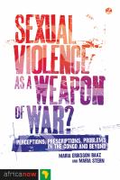 Sexual violence as a weapon of war? : perceptions, prescriptions, problems in the Congo and beyond /