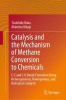 Catalysis and the Mechanism of Methane Conversion to Chemicals C-C and C-O Bonds Formation Using Heterogeneous, Homogenous, and Biological Catalysts /