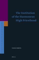 The Institution of the Hasmonean High Priesthood.