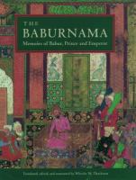 The Baburnama : memoirs of Babur, prince and emperor /