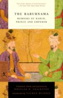 The Baburnama : memoirs of Babur, prince and emperor /