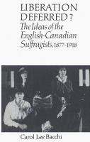 Liberation Deferred? : The Ideas of the English-Canadian Suffragists /
