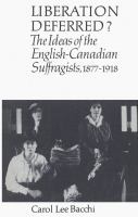 Liberation deferred? : the ideas of the English-Canadian suffragists, 1877-1918 /