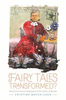 Fairy tales transformed? : Twenty-first-century adaptations and the politics of wonder /