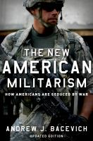The New American Militarism : How Americans Are Seduced by War.