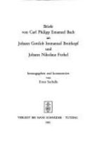 Briefe von Carl Philipp Emanuel Bach an Johann Gottlob Immanuel Breitkopf und Johann Nikolaus Forkel /