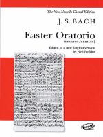 Easter oratorio = Oster Oratorium : BWV 249 : for soprano, alto, tenor and bass soloists, SATB choir and orchestra /