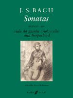 Sonatas for viola da gamba (violoncello) and obbligato harpsichord = Sonaten für Viola da gamba (Violoncello) und ogligates Cembalo = Sonates pour viole de gambe (violoncelle) et clavecin obligé, BWV 1027-1029 /