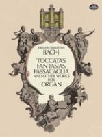 Toccatas, fantasias, passacaglia, and other works for organ : from the Bach Gesellschaft edition /