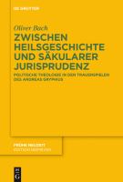 Between Salvation History and Secular Jurisprudence : Politische Theologie in den Trauerspielen des Andreas Gryphius.