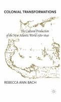 Colonial transformations : the cultural production of the New Atlantic World, 1580-1640 /