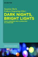 Dark Nights, Bright Lights : Night, Darkness, and Illumination in Literature.