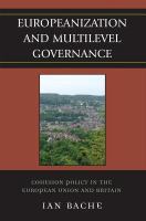Europeanization and multilevel governance cohesion policy in the European Union and Britain /