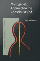 Microgenetic Approach to the Conscious Mind.