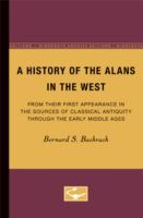 A history of the Alans in the West : from their first appearance in the sources of classical antiquity through the early Middle Ages /