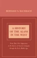 A history of the Alans in the West; from their first appearance in the sources of classical antiquity through the early Middle Ages /