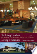 Building leaders, living traditions the Memorial Student Center at Texas A&M University /