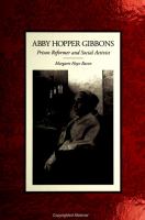 Abby Hopper Gibbons : prison reformer and social activist /