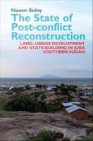The state of post-conflict reconstruction : land, urban development and state-building in Juba, Southern Sudan /