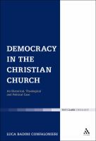 Democracy in the Christian Church : An Historical, Theological and Political Case.