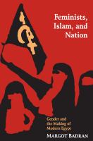 Feminists, Islam, and Nation : Gender and the Making of Modern Egypt.