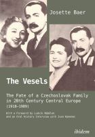 The Vesels the fate of a Czechoslovak family in 20th century Central Europe (1918-1989) /