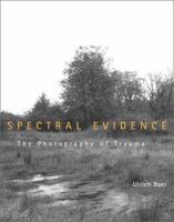 Spectral evidence : the photography of trauma /