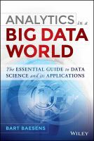 Analytics in a big data world the essential guide to data science and its applications /