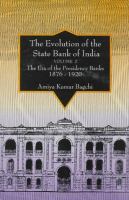 The Evolution of the State Bank of India : the era of the presidency banks, 1876-1920 /