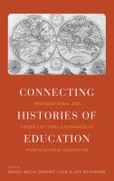 Connecting Histories of Education : Transnational and Cross-Cultural Exchanges in (Post)Colonial Education.