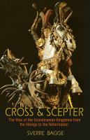 Cross and scepter : the rise of the Scandinavian kingdoms from the Vikings to the Reformation /