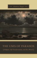 The Uses of Paradox : Religion, Self-Transformation, and the Absurd.