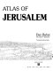 The illustrated atlas of Jerusalem /