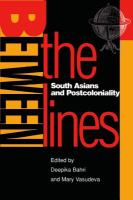 Between the Lines : South Asians and Postcoloniality.