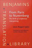 From Paris to Nuremberg the birth of conference interpreting /