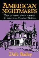 American nightmares : the haunted house formula in American popular fiction /