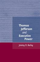 Thomas Jefferson and executive power /