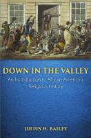 Down in the valley : an introduction to African American religious history /