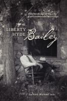 Liberty Hyde Bailey : essential agrarian and environmental writings /